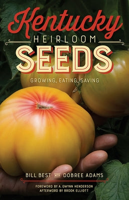 Kentucky Heirloom Seeds: Growing, Eating, Saving Paperback University Press of Kentucky