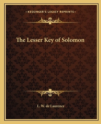 The Lesser Key of Solomon by de Laurence, L. W.