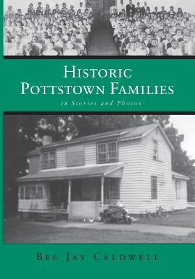 Historic Pottstown Families: in Stories and Photos Paperback Warren Publishing, Inc