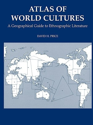 Atlas of World Cultures: A Geographical Guide to Ethnographic Literature by Price, David H.