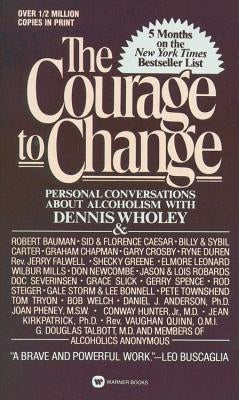Courage to Change by Wholey, Dennis