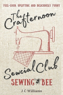The Crafternoon Sewcial Club - Sewing Bee Paperback Independently Published