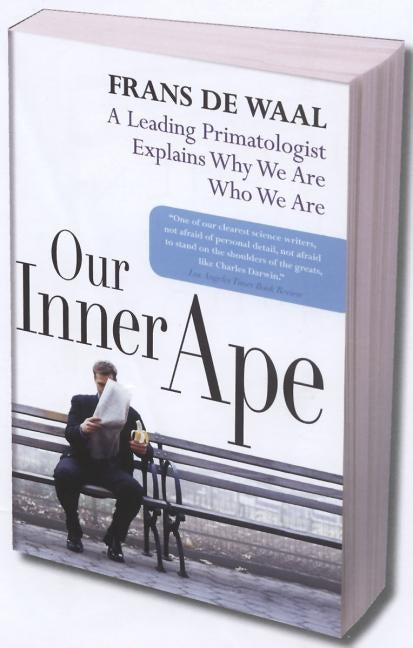 Our Inner Ape: A Leading Primatologist Explains Why We Are Who We Are Paperback Riverhead Books