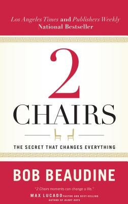 2 Chairs: The Secret That Changes Everything by Beaudine, Bob
