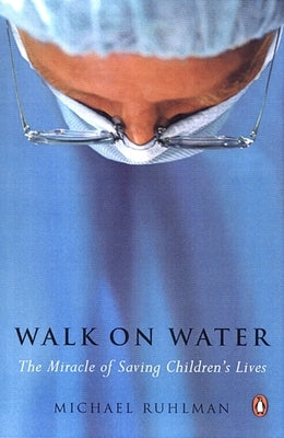 Walk on Water: The Miracle of Saving Children's Lives Paperback Penguin Books