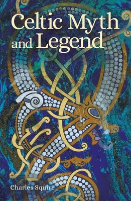 Celtic Myth and Legend by Squire, Charles