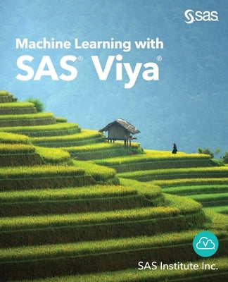 Machine Learning with SAS Viya by Sas Institute Inc