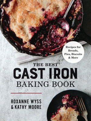 The Best Cast Iron Baking Book: Recipes for Breads, Pies, Biscuits and More Paperback Robert Rose