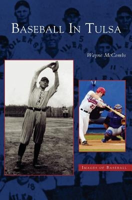 Baseball in Tulsa by McCombs, Wayne