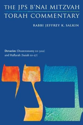Devarim (Deuteronomy 1: 1-3:22) and Haftarah (Isaiah 1:1-27): The JPS B'Nai Mitzvah Torah Commentary Paperback University of Nebraska Press