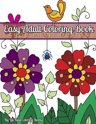 Easy Adult Coloring Book: Large Print Designs Paperback Createspace Independent Publishing Platform
