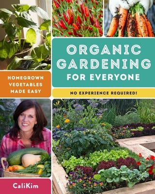 Organic Gardening for Everyone: Homegrown Vegetables Made Easy - No Experience Required! Paperback Cool Springs Press