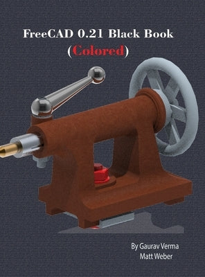 FreeCAD 0.21 Black Book: (Colored) by Verma, Gaurav