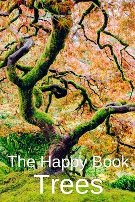 The Happy Book Trees: Wordless Picture Book Gift For Seniors With Dementia Or Elderly Alzheimer's Patients To Read. by Raleigh, Rose