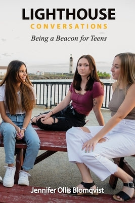 Lighthouse Conversations: Being a Beacon for Teens Paperback Novovia Consulting