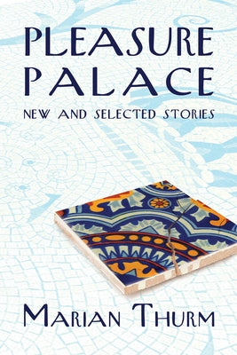 Pleasure Palace: New and Selected Stories Paperback Delphinium Books