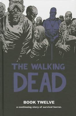 The Walking Dead, Book 12 by Kirkman, Robert