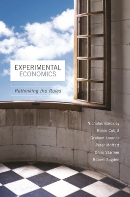 Experimental Economics: Rethinking the Rules Paperback Princeton University Press