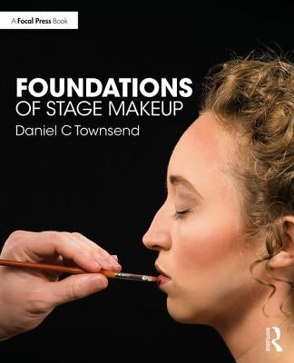 Foundations of Stage Makeup by Townsend, Daniel C.