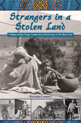 Strangers in a Stolen Land: Indians of San Diego County from Prehistory to the New Deal Paperback Sunbelt Publications