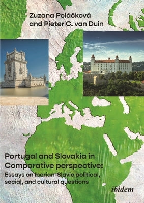 Portugal and Slovakia in Comparative Perspective: Essays on Iberian-Slavic Political, Social, and Cultural Questions Paperback Ibidem Press