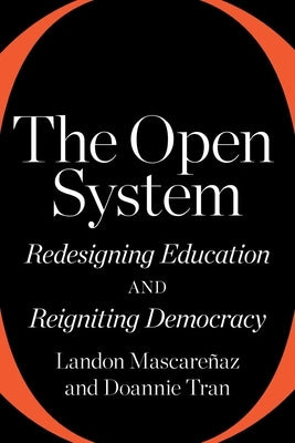 The Open System: Redesigning Education and Reigniting Democracy Paperback Harvard Education PR