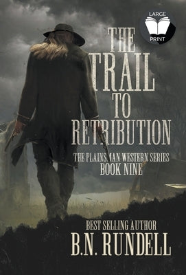 The Trail to Retribution: A Classic Western Series by Rundell, B. N.