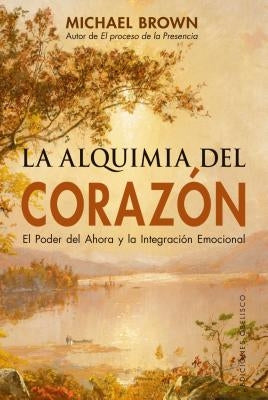 Alquimia del Corazon, La by Brown, Michael