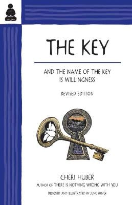 The Key: And the Name of the Key Is Willingness by Huber, Cheri