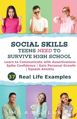 Social Skills Teens Need to Survive High School: Learn to Communicate with Assertiveness, Spike Confidence, Gain Personal Growth, and Squash Anxiety Paperback Etheria Publishing