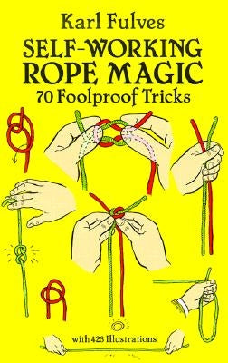 Self-Working Rope Magic: 70 Foolproof Tricks Paperback Dover Publications
