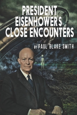 President Eisenhower's Close Encounters Paperback Foundations Book Publishing