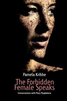 The Forbidden Female Speaks by Kribbe, Pamela