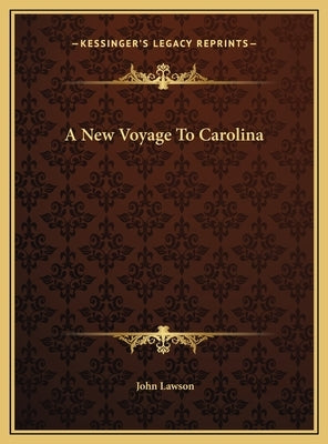 A New Voyage To Carolina by Lawson, John
