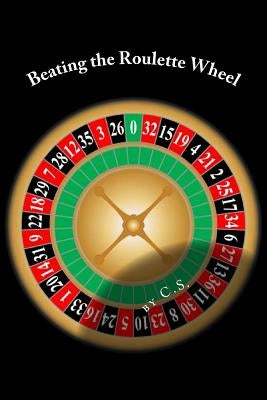 Beating the Roulette Wheel: The Story of a Winning Roulette System Paperback Createspace Independent Publishing Platform