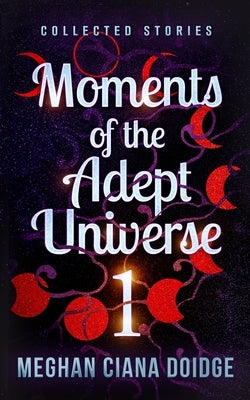 Moments of the Adept Universe: Collected Stories Paperback Old Man in the Crosswalk Productions