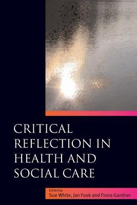 Critical Reflection in Health and Social Care by Fook, Jan