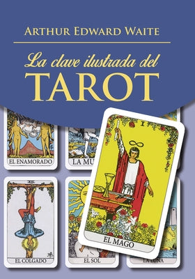 La Clave Ilustrada del Tarot (Libro) by Waite, Arthur E.