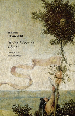 Brief Lives of Idiots by Cavazzoni, Ermanno