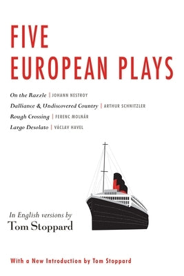 Five European Plays: Nestroy, Schnitzler, Molnár, Havel by Stoppard, Tom