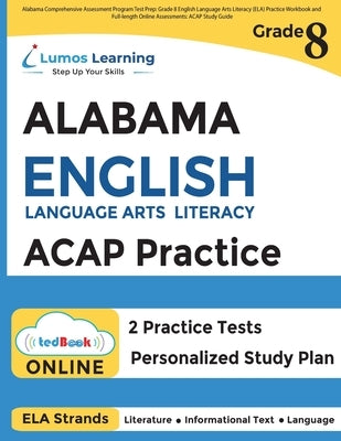 Alabama Comprehensive Assessment Program Test Prep: Grade 8 English Language Arts Literacy (ELA) Practice Workbook and Full-length Online Assessments by Learning, Lumos