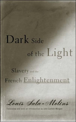 Dark Side of the Light: Slavery and the French Enlightenment Paperback University of Minnesota Press