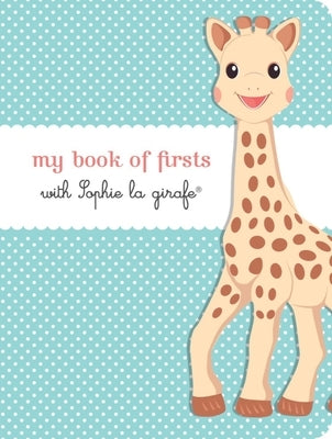 My Book of Firsts with Sophie La Girafe(r) by La Girafe, Sophie