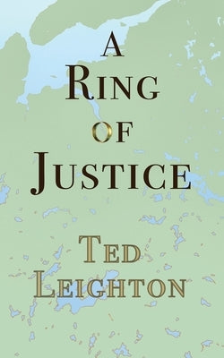 A Ring of Justice by Leighton, Ted