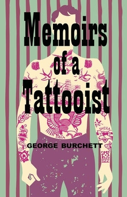 Memoirs of a Tattooist by Burchett, George
