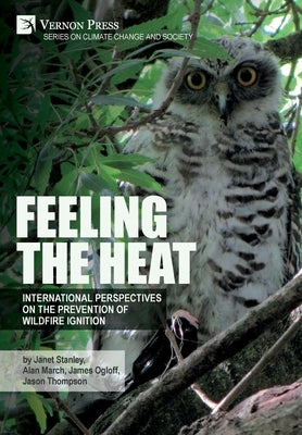 Feeling the heat: International perspectives on the prevention of wildfire ignition by Stanley, Janet