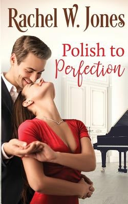Polish to Perfection Paperback Author Rachel W. Jones