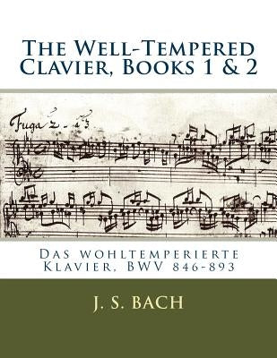 The Well-Tempered Clavier, Books 1 & 2: Das wohltemperierte Klavier, BWV 846?893 by Kroll, Franz