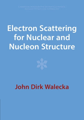 Electron Scattering for Nuclear and Nucleon Structure Paperback Cambridge University Press