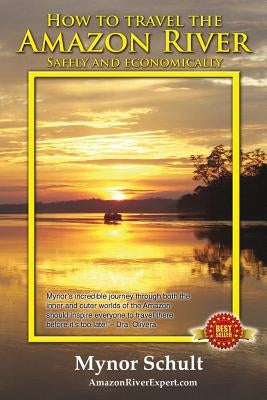 How to Travel The Amazon River: Practical Steps To Tour The Tropical Rainforest Easily & Economically by Ramirez, Mauricio